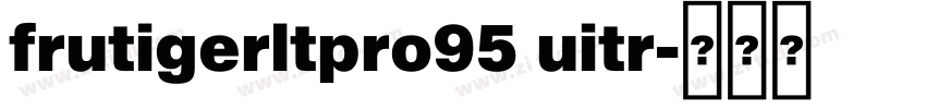 frutigerltpro95 uitr字体转换